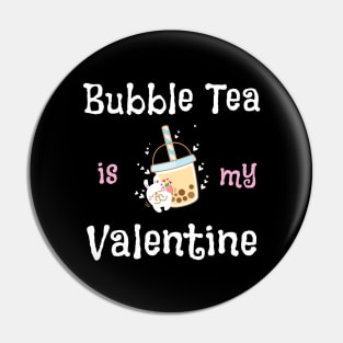 Bubble Tea Is My Valentine Pin