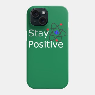 Stay Positive Motivation and Inspiration Phone Case