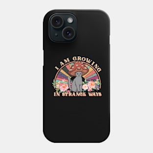 I Am Growing In Strange Ways Cat Lover Phone Case