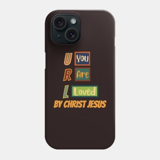 You are loved by Jesus Christ Phone Case