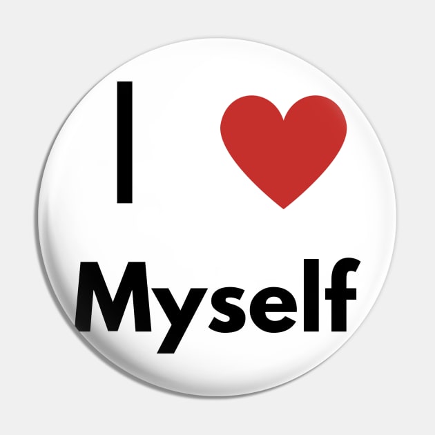 I Love myself, Funny T-shirt. Self-absorbed, edgy fashion. Pin by Horrorsci