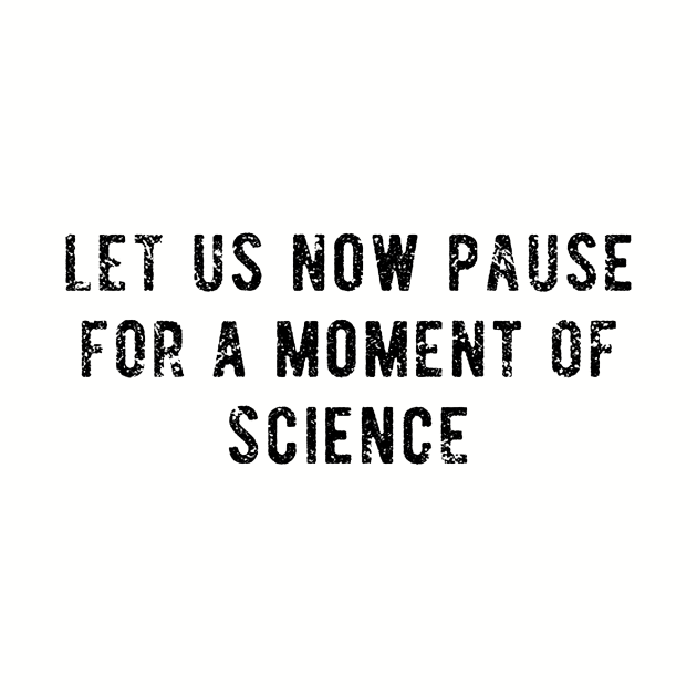 Let Us Now Pause For A Moment Of Science Hoodie Tank Top Gifts Car Science by hathanh2