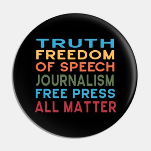 Truth, Freedom of Speech, Journalism, Free Press All Matter Pin