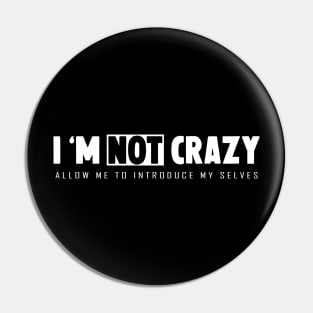 I'm Not Crazy Pin