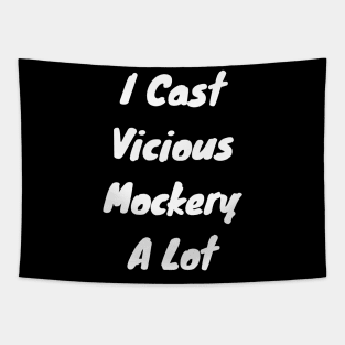 I cast Vicious mockery a lot Tapestry