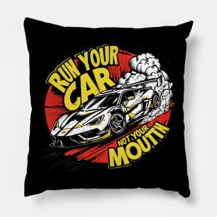 Run your car not your mouth fun race tee 3 Pillow