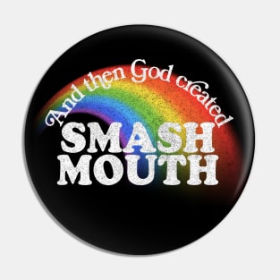 And Then God Created Smash Mouth Pin