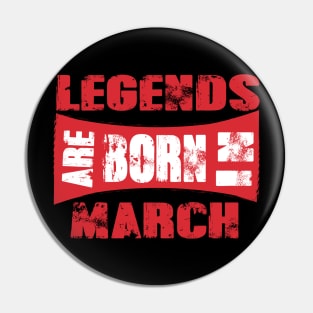 Legends are born in March tshirt- best t shirt for Legends only- unisex adult clothing Pin
