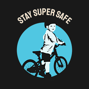 STAY SUPER SAFE, GIFT FOR WHO LOVES BICYCLES T-Shirt