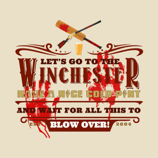 Let's Go To The Winchester and Wait For all This To Blow Over T-Shirt