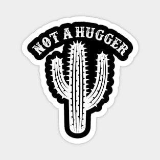 Not A Hugger - Funny Vintage Cactus Sarcastic Magnet