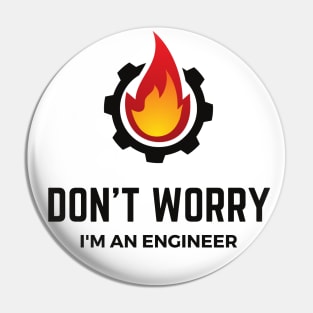 Don't Worry I'm an Engineer Pin