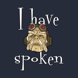 I have spoken - trendy text T-Shirt