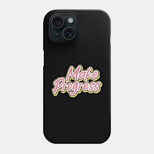 Make Progress Phone Case