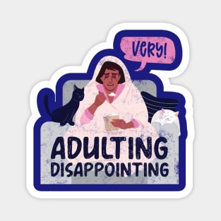 Adulting very disappointing Magnet