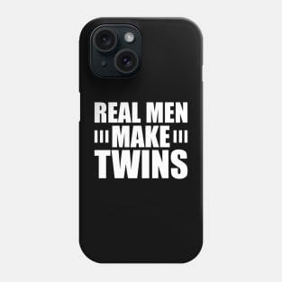 Real Men Make Twins w Phone Case