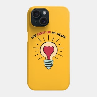 You Light Up My Heart Phone Case