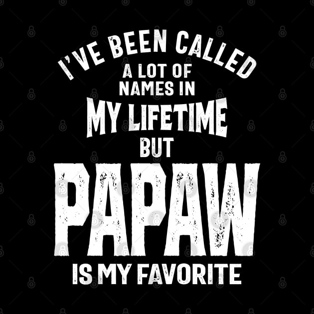I've Been Called a Lot Of Names But Papaw is My Favorite | Dad and Grandpa by cidolopez