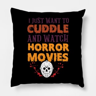 I Just Want to Cuddle And Watch Horror Movies Funny Halloween T-Shirt Pillow