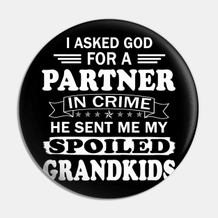I Asked God for a Partner in Crime He sent Me My Spoiled Grandkids Pin