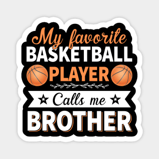 My Favorite Basketball Player Calls Me Brother Magnet