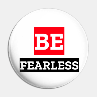 BE FEARLESS Pin