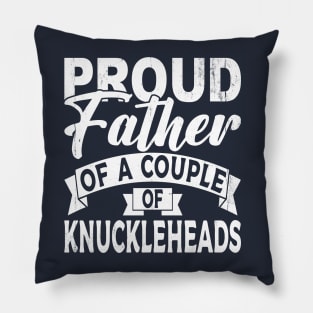 Proud father of a couple of Knuckleheads [white] Pillow