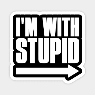 I'm With Stupid Magnet