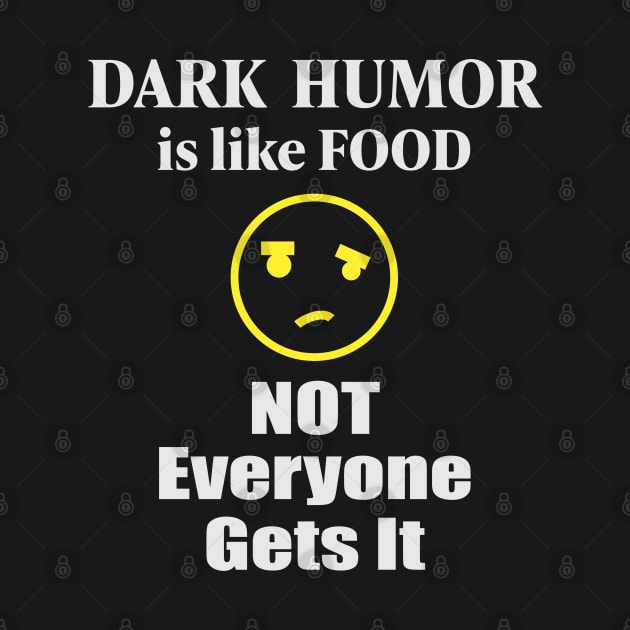 Dark humor Is Like Food Not Everyone Gets It by RCLWOW