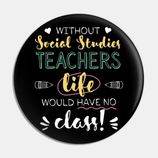 Without Social Studies Teachers Gift Idea - Funny Quote - No Class Pin