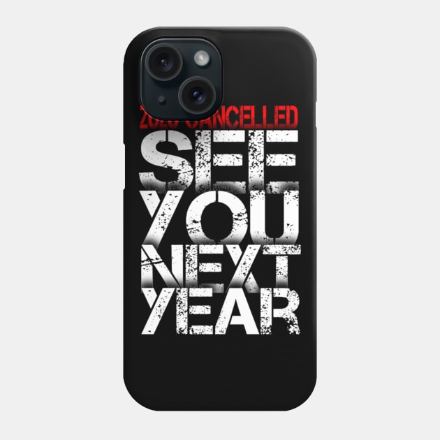 2020 Cancelled See You Next Year | Funny Quarantine Pandemic 2020 Phone Case by Keetano