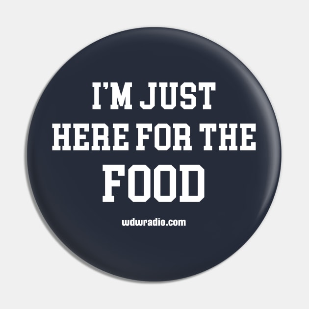 I'm Just Here For The Food Pin by wdwradio