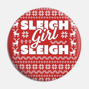 Sleigh Girl Sleigh -  Slay Funny Ugly Christmas Sweater Xmas Pin