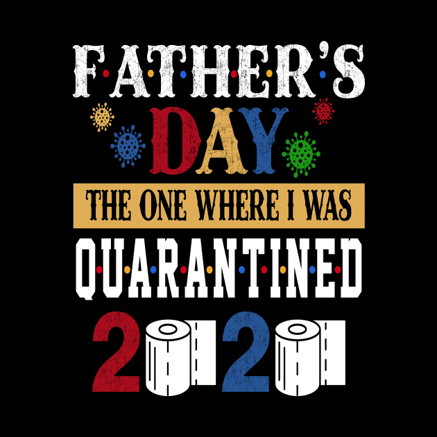 Fathers Day The One Where I Was Quarantined 2020 Costume Gift by Ohooha