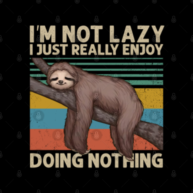 Im Not Lazy I Just Really Enjoy Doing Nothing Sloth Mask Teepublic 6534