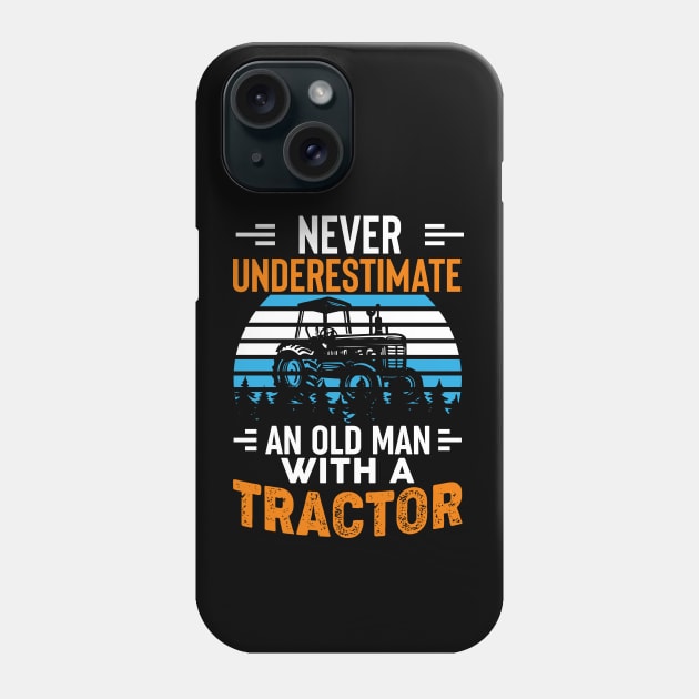 Never Underestimate An Old Man With A tractor Phone Case by KayBee Gift Shop