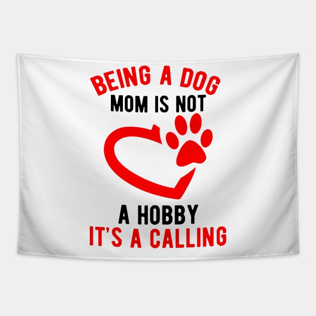 Being a dog mom is not a hobby. It's a calling Tapestry by Amescla