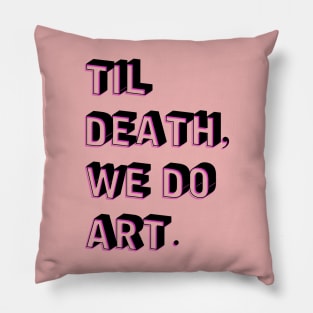 Til Death, We Do Art Pillow