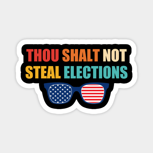 Thou Shalt Not Steal Elections Magnet by Gilbert Layla