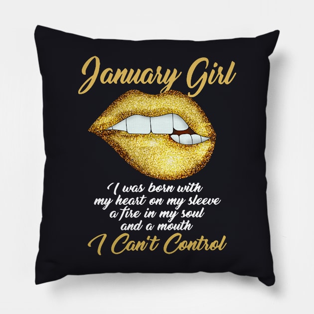 January Girl I Was Born With My Heart On My Sleeve A Fire In My Soul And A Mouth I Cant Control Sister Pillow by colum