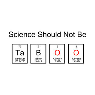 Science Should Not Be TaBOO T-Shirt