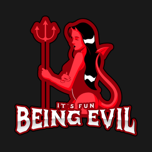 Being Evil Is Fun T-Shirt