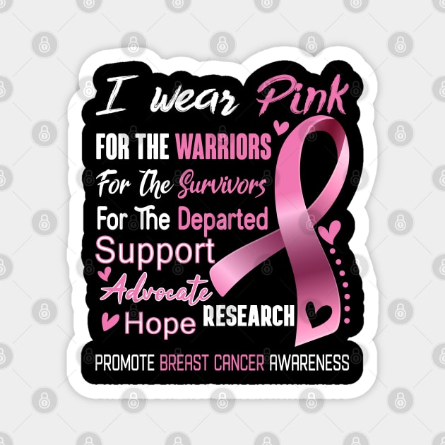 I Wear Pink For Breast Cancer Awareness Support Breast Cancer Warrior Gifts Magnet by ThePassion99