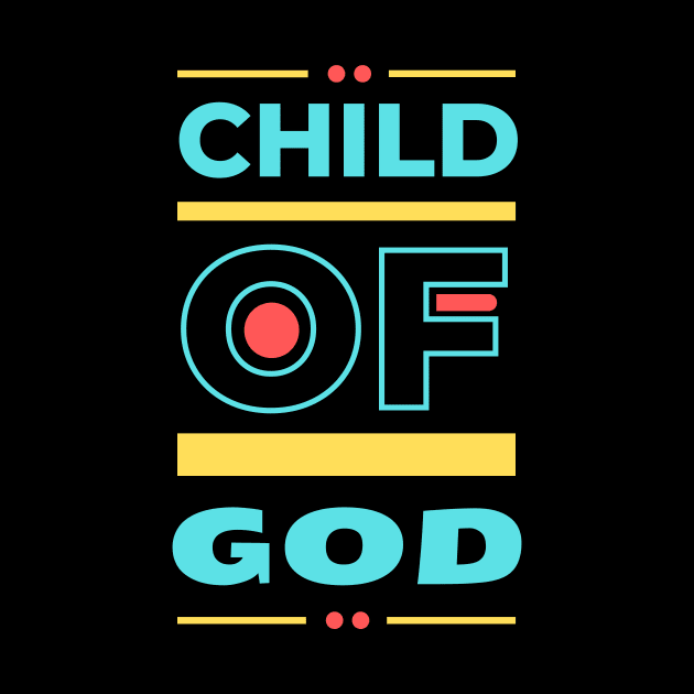 Child Of God | Christian by All Things Gospel