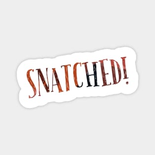 Snatched! Magnet