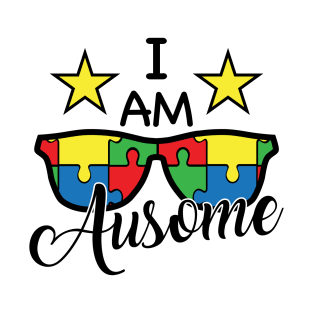 I am Ausome, Motivation, Cool, Support, Autism Awareness Day, Mom of a Warrior autistic, Autism advocacy T-Shirt