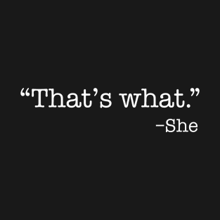 Thats what she said T-Shirt