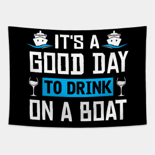 It's A Good Day To Drink On A Boat Funny Boat Captain Tapestry