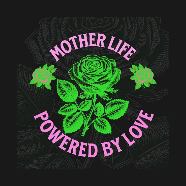 mother life powered by love by Vili's Shop