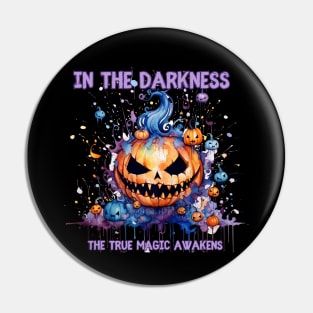 In the Darkness the Magic Awakens Halloween Pumpkin Pin